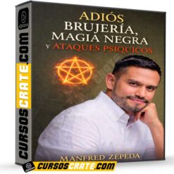 Adiós brujería, magia negra y ataques psíquicos (Access Consciousness) de Manfred Zepeda