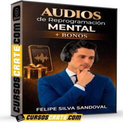 Audios de Reprogramación Mental + Bonos de Felipe Silva Sandoval