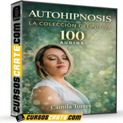 Autohipnosis La Colección Definitiva 100 Audios de Camila Torres