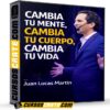 Cambia tu Mente, Cambia tu Cuerpo, Cambia tu Vida de Juan Lucas Martín