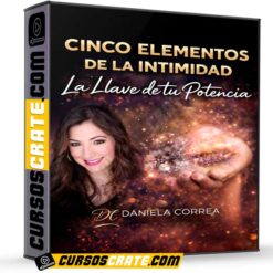 Cinco Elementos de la Intimidad La llave de tu potencia de Daniela Correa