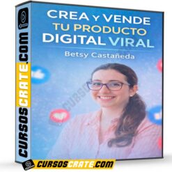 Crea y Vende Tu Producto Digital Viral de Betsy Castañeda