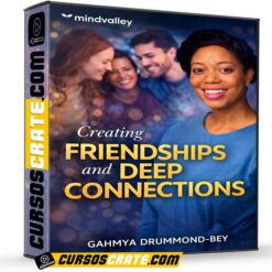 Creating Friendships and Deep Connections (Inglés) de Gahmya Drummond-Bey (Mindvalley)