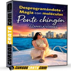 Desprogramándote + Magia con moléculas Ponte chingón de Daniela Correa