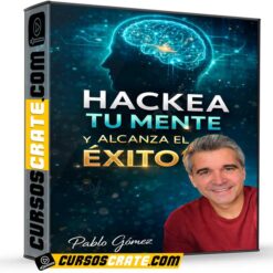 Hackea tu mente y alcanza el éxito de Pablo Gomez