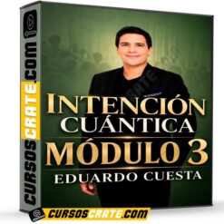 Intención Cuántica Módulo 3 de Eduardo Cuesta
