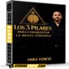 Los 3 Pilares para Conquistar la Mente Femenina de Mike Feroz