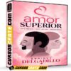 Amor Superior de Enrique Delgadillo Amor Superior de Enrique Delgadillo