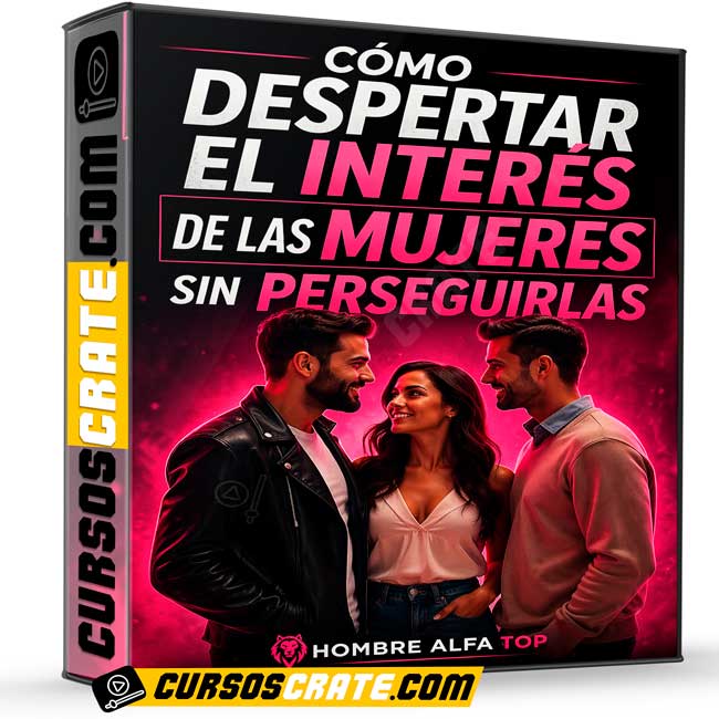 Cómo despertar el interés de las mujeres sin perseguirlas de Hombre Alfa Top 1 Cómo despertar el interés de las mujeres sin perseguirlas de Hombre Alfa Top