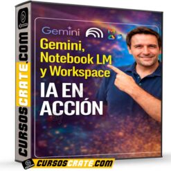 Gemini, Notebook LM y Workspace de IA en Acción