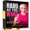 Hard As You Want Course (En inglés) de Caitlin V
