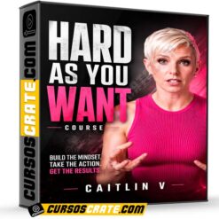Hard As You Want Course (En inglés) de Caitlin V