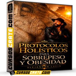 Protocolos Holísticos Para Sobrepeso y Obesidad de Alejandro Lavin