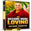 Become More Loving (Inglés) de Gelong Thubten – Mindvalley