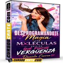 Desprogramándote Magia con moléculas Edición Qué pinche vergüenza de Daniela Correa